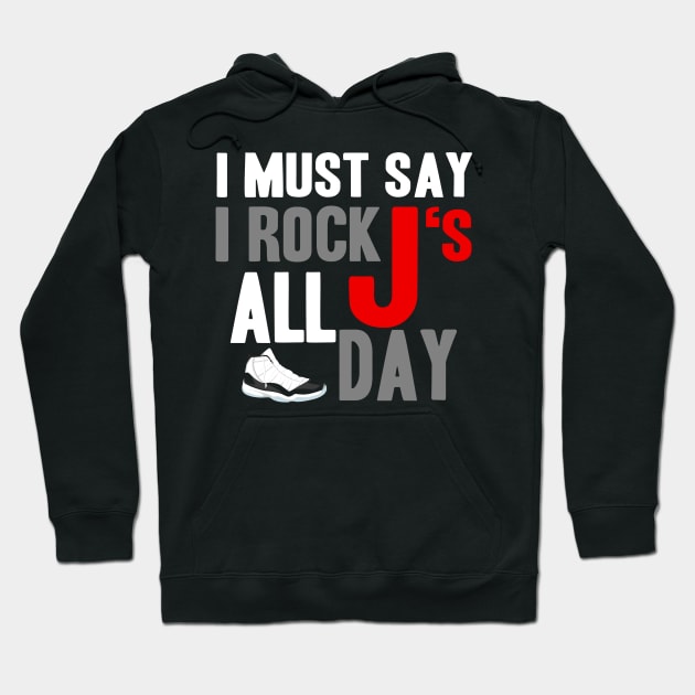 I Must Say I Rock J's All Day concord11 Hoodie by Tee4daily